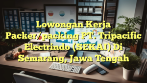 Lowongan Kerja Packer/packing PT. Tripacific Electrindo (SEKAI) Di Semarang, Jawa Tengah