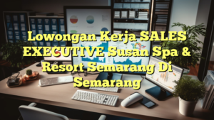 Lowongan Kerja SALES EXECUTIVE Susan Spa & Resort Semarang Di Semarang