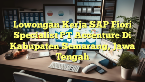 Lowongan Kerja SAP Fiori Specialist PT Accenture Di Kabupaten Semarang, Jawa Tengah