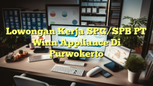 Lowongan Kerja SPG/SPB PT Winn Appliance Di Purwokerto