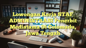 Lowongan Kerja STAF ADMINISTRASI Penerbit Mediatama Di Colomadu, Jawa Tengah