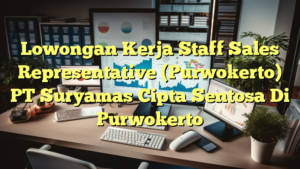 Lowongan Kerja Staff Sales Representative (Purwokerto) PT Suryamas Cipta Sentosa Di Purwokerto