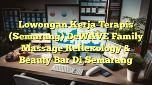 Lowongan Kerja Terapis (Semarang) DeWAVE Family Massage Reflexology & Beauty Bar Di Semarang