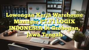 Lowongan Kerja Warehouse Manager PT.F1 LOGIX INDONESIA Di Grobogan, Jawa Tengah