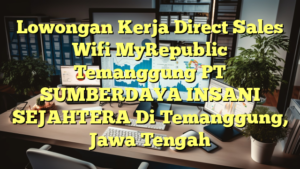 Lowongan Kerja Direct Sales Wifi MyRepublic Temanggung PT SUMBERDAYA INSANI SEJAHTERA Di Temanggung, Jawa Tengah