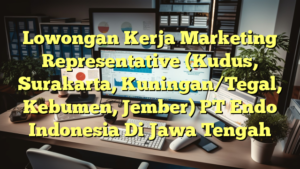 Lowongan Kerja Marketing Representative (Kudus, Surakarta, Kuningan/Tegal, Kebumen, Jember) PT Endo Indonesia Di Jawa Tengah