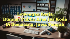 Lowongan Kerja Runner/Public Area Jus Kode Di Semarang, Jawa Tengah