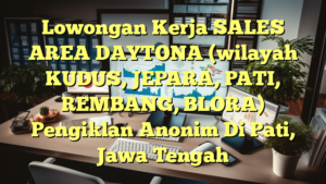 Lowongan Kerja SALES AREA DAYTONA (wilayah KUDUS, JEPARA, PATI, REMBANG, BLORA) Pengiklan Anonim Di Pati, Jawa Tengah