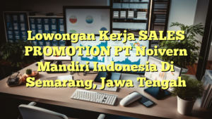 Lowongan Kerja SALES PROMOTION PT Noivern Mandiri Indonesia Di Semarang, Jawa Tengah