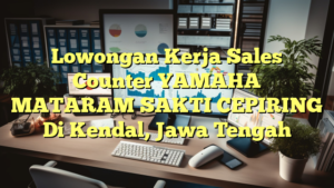 Lowongan Kerja Sales Counter YAMAHA MATARAM SAKTI CEPIRING Di Kendal, Jawa Tengah