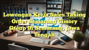 Lowongan Kerja Sales Taking Order Semarang Cimory Group Di Semarang, Jawa Tengah