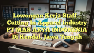 Lowongan Kerja Staff – Cutting In Apparel Industry PT MAS ARYA INDONESIA Di Kendal, Jawa Tengah