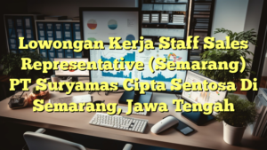 Lowongan Kerja Staff Sales Representative (Semarang) PT Suryamas Cipta Sentosa Di Semarang, Jawa Tengah