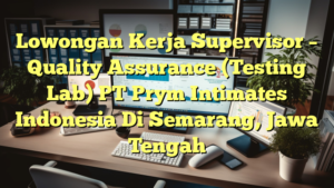 Lowongan Kerja Supervisor – Quality Assurance (Testing Lab) PT Prym Intimates Indonesia Di Semarang, Jawa Tengah