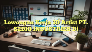 Lowongan Kerja 3D Artist PT. S2DIO INDUSTRIES Di