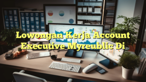 Lowongan Kerja Account Executive Myreublic Di