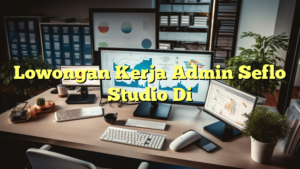 Lowongan Kerja Admin Seflo Studio Di