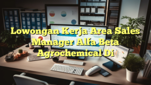 Lowongan Kerja Area Sales Manager Alfa Beta Agrochemical Di