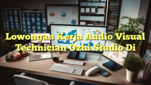 Lowongan Kerja Audio Visual Technician Ozhi Studio Di