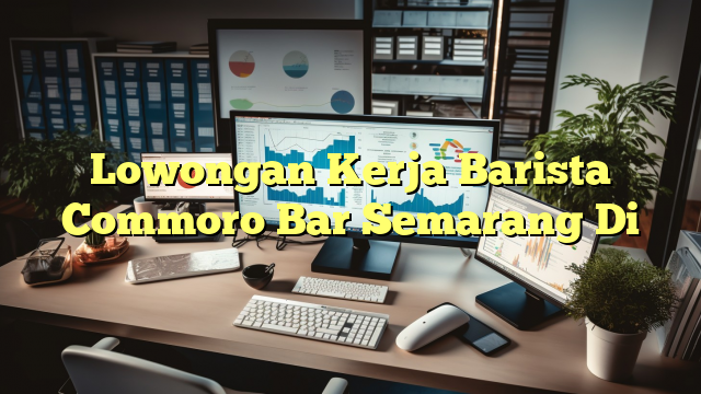 Lowongan Kerja Barista Commoro Bar Semarang Di