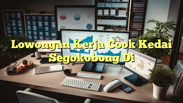 Lowongan Kerja Cook Kedai Segokobong Di