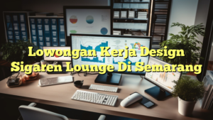 Lowongan Kerja Design Sigaren Lounge Di Semarang