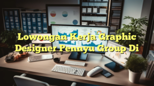 Lowongan Kerja Graphic Designer Pennyu Group Di