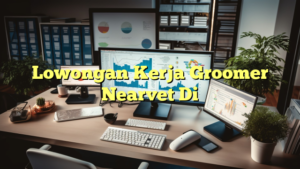 Lowongan Kerja Groomer Nearvet Di