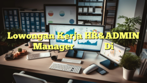 Lowongan Kerja HR&ADMIN Manager 蘇州萬麗織造有限公司 Di