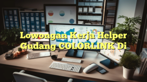 Lowongan Kerja Helper Gudang COLORLINK Di