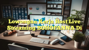 Lowongan Kerja Host Live Streaming BOHOPANNA Di