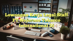 Lowongan Kerja Legal Staff PT Nojorono Tobacco International Di