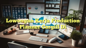 Lowongan Kerja Production Planner Cargill Di