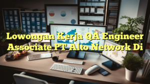 Lowongan Kerja QA Engineer Associate PT Alto Network Di