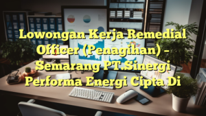 Lowongan Kerja Remedial Officer (Penagihan) – Semarang PT.Sinergi Performa Energi Cipta Di