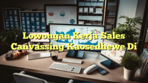 Lowongan Kerja Sales Canvassing Kaosedhewe Di