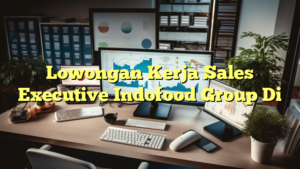 Lowongan Kerja Sales Executive Indofood Group Di