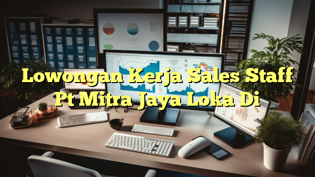 Lowongan Kerja Sales Staff Pt Mitra Jaya Loka Di