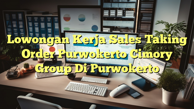 Lowongan Kerja Sales Taking Order Purwokerto Cimory Group Di Purwokerto