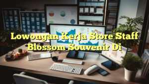 Lowongan Kerja Store Staff Blossom Souvenir Di