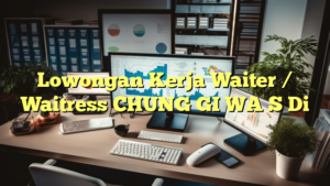 Lowongan Kerja Waiter / Waitress CHUNG GI WA S Di