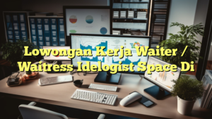 Lowongan Kerja Waiter / Waitress Idelogist Space Di