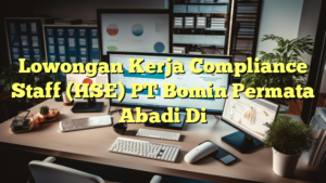 Lowongan Kerja Compliance Staff (HSE) PT Bomin Permata Abadi Di