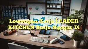 Lowongan Kerja LEADER KITCHEN Burjo Ngegas Di