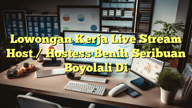 Lowongan Kerja Live Stream Host / Hostess Benih Seribuan Boyolali Di