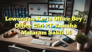 Lowongan Kerja Office Boy / Office Girl PT Yamaha Mataram Sakti Di