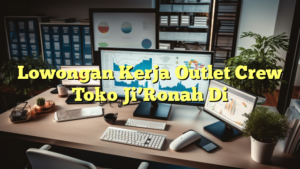 Lowongan Kerja Outlet Crew Toko Ji’Ronah Di