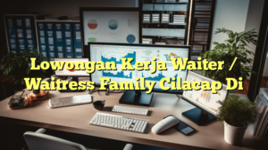 Lowongan Kerja Waiter / Waitress Family Cilacap Di