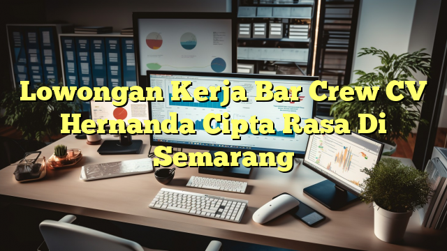 Lowongan Kerja Bar Crew CV Hernanda Cipta Rasa Di Semarang