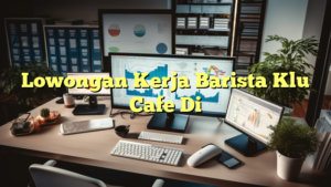 Lowongan Kerja Barista Klu Cafe Di